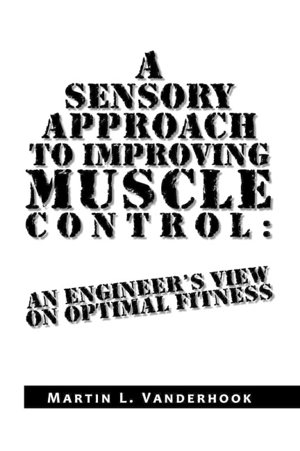 A Sensory Approach to Improving Muscle Control: An Engineer's View on Optimal Fitness