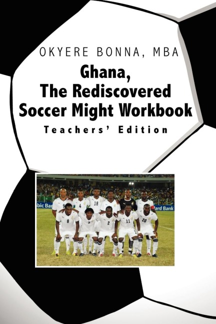Ghana, the Rediscovered Soccer Might Workbook: Teachers Edition