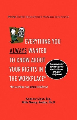 Everything You Always Wanted to Know about Your Rights in the Workplace But Your Boss Was Afraid to Tell You!
