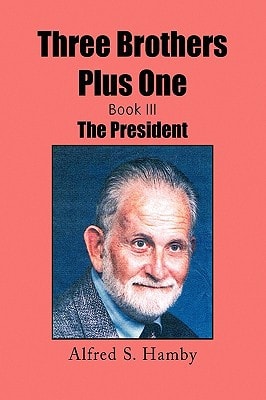 Three Brothers Plus One Book III The President