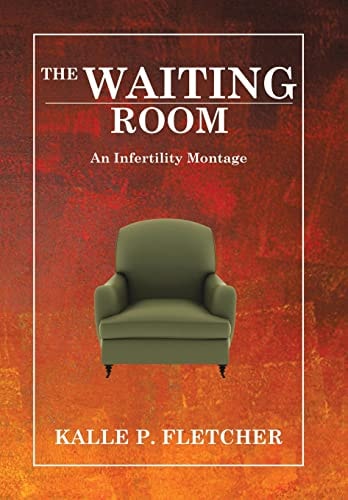 The Waiting Room An Infertility Montage