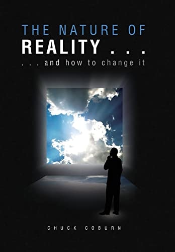 The Nature of Reality ... ... and how to Change It