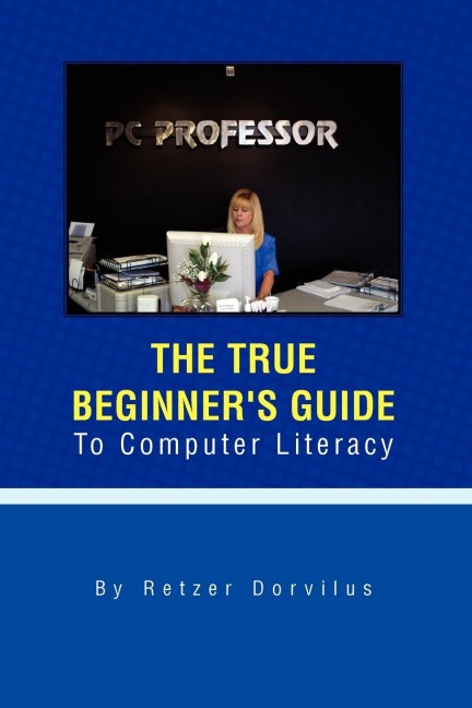 The True Beginners Guide To Computer Literacy