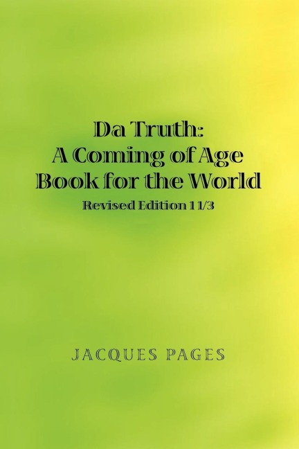Da Truth: A Coming of Age Book for the World