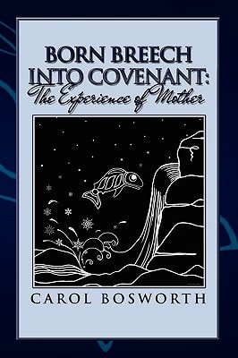 Born Breech Into Covenant The Experience of Mother