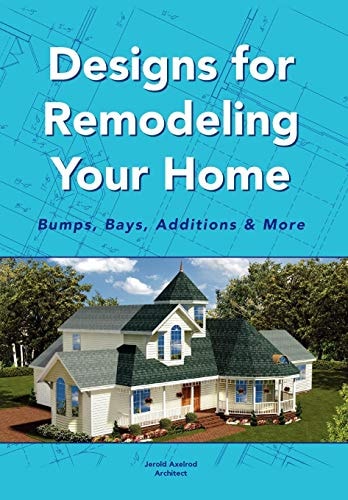 Designs for Remodeling Your Home Bumps, Bays, Additions & More
