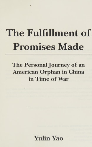 The Fulfillment of Promises Made The Personal Journey of an American Orphan in China in Time of War