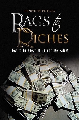 Rags to Riches How to be Great at Automotive Sales!