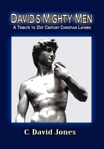 David's Mighty Men A Tribute to 21st Century Christian Laymen