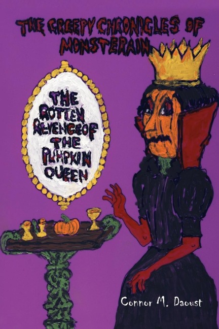 The Creepy Chronicles of Monsterain: The Rotten Revenge of the Pumpkin Queen