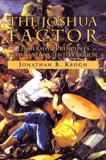 The Joshua Factor: Leadership Principles from an Ancient Warrior