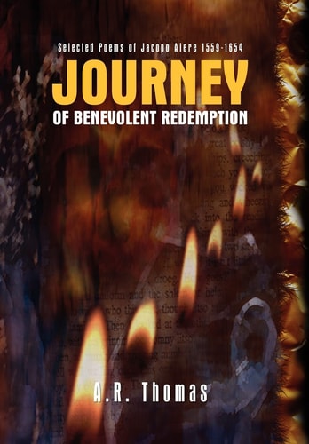 Journey of Benevolent Redemption Selected Poems of Jacopo Aiere 1559-1654
