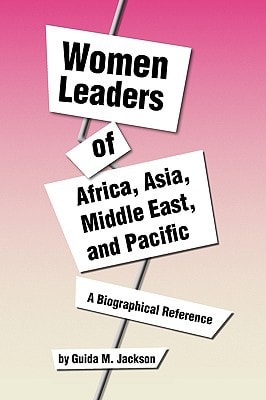 Women Leaders of Africa, Asia, Middle East and Pacific A Biographical Reference