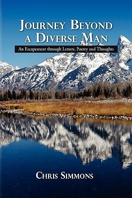 Journey Beyond a Diverse Man An Escapement Through Letters, Poetry and Thoughts