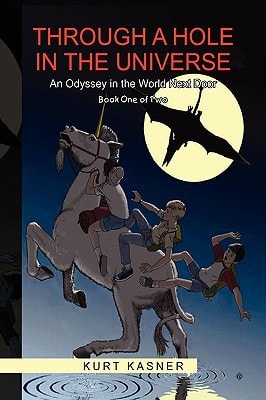 Through a Hole in the Universe An Odyssey in the World Next Door: Book One of Two