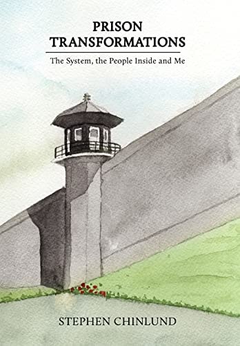 Prison Transformations The System, the People in Prison, and Me : a Prison Story, 1962-2009