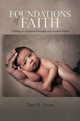 Foundations of Faith Building on Scriptural Foresight and a Father's Follies