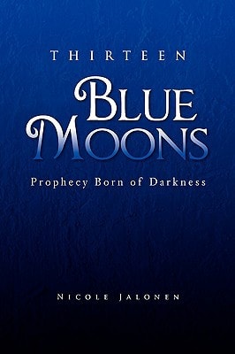 Thirteen Blue Moons Prophecy Born of Darkness