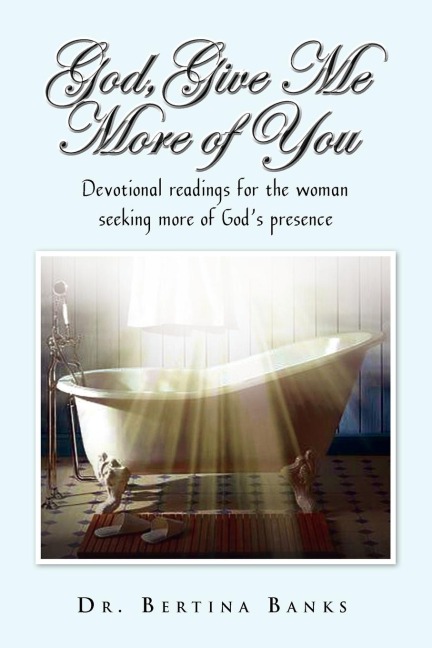 God Give Me More of You: Devotional Readings for the Woman Seeking More of Gods Presence