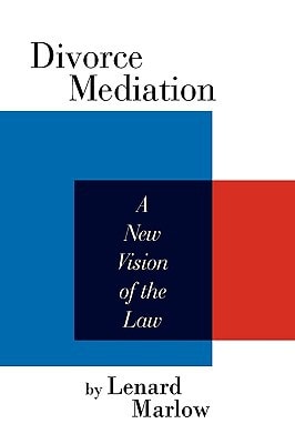 Divorce Mediation A New Vision of the Law