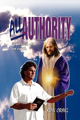 All Authority in Heaven and on Earth Scriptural View of Authority