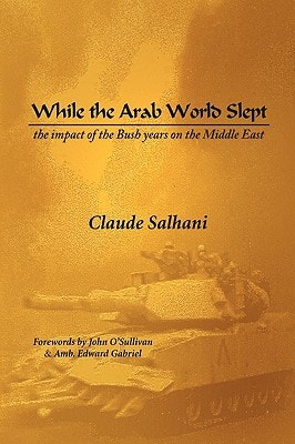 While the Arab World Slept The Impact of the Bush Years on the Middle East