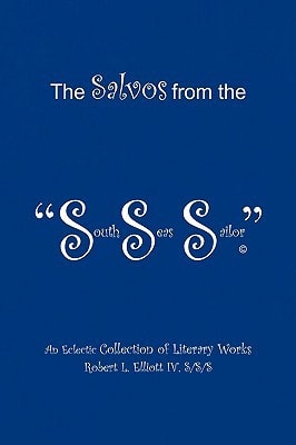 The Salvos from the South Seas Sailor An Eclectic Collection of Literary Works