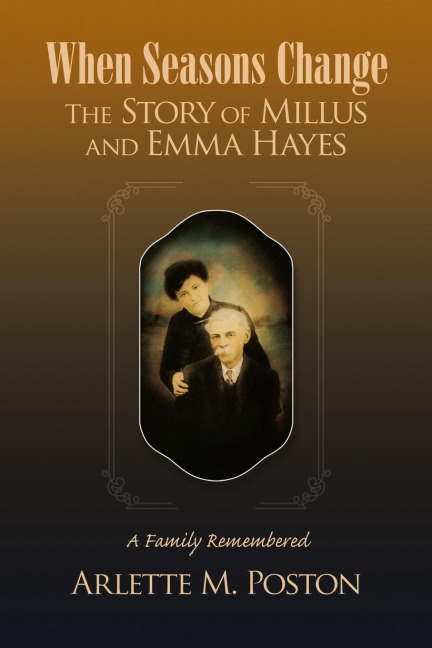 When Seasons Change the Story of Millus and Emma Hayes: A Family Remembered