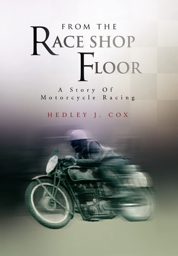 From the Race Shop Floor A Story of Motorcycle Racing