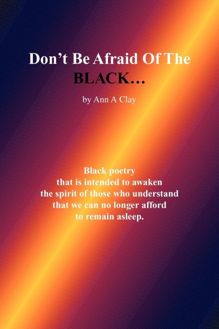 Dont Be Afraid of the Black...