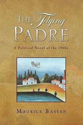 The Flying Padre A Political Novel of The 1960s