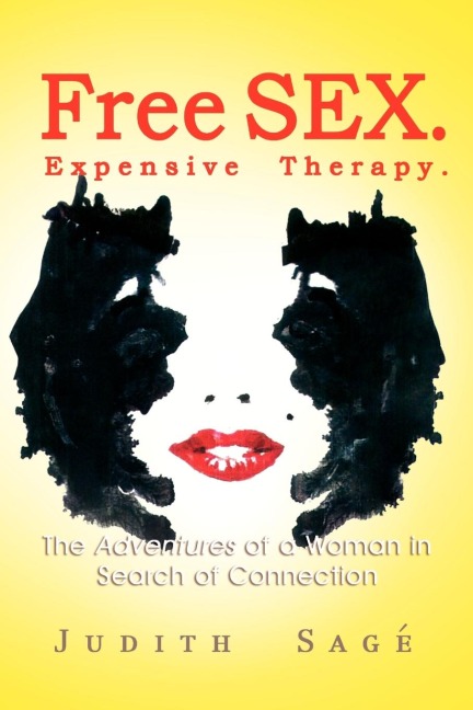 Free Sex. Expensive Therapy The Adventures of a Woman in Search of Connection