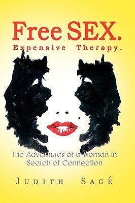Free Sex. Expensive Therapy The Adventures of a Woman in Search of Connection