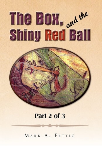 The Box, and the Shiny Red Ball Part 2 Of 3