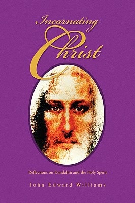 Incarnating Christ Reflections on Kundalini and the Holy Spirit