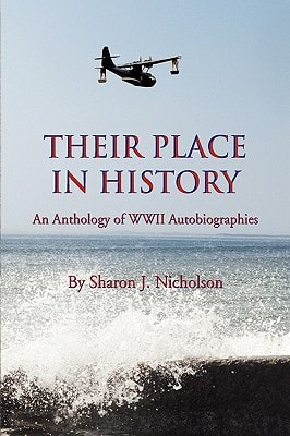 Their Place in History An Anthology of WWII Autobiographies