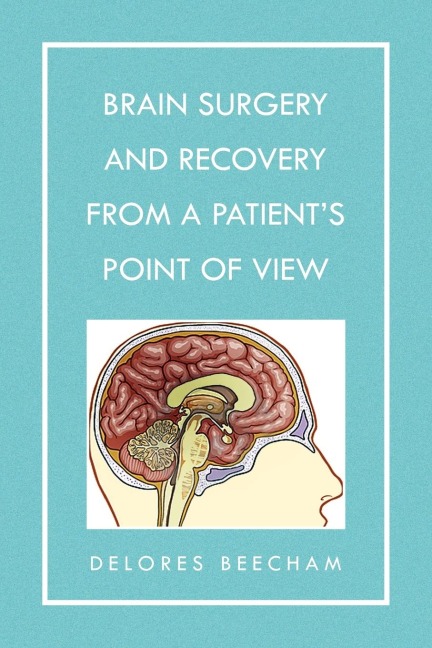 Brain Surgery and Recovery from a Patients Point of View