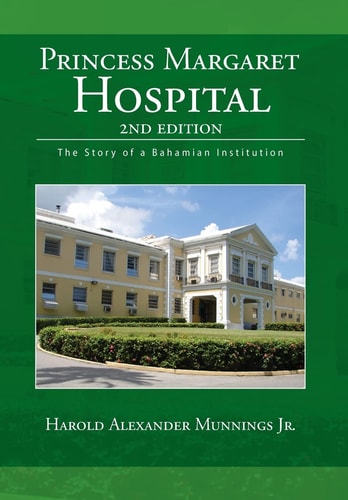Princess Margaret Hospital The Story of a Bahamian Institution