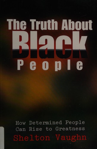 The Truth about Black People How Determined People Can Rise to Greatness