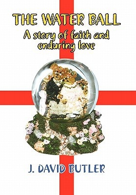 The Water Ball A Story of Faith and Enduring Love
