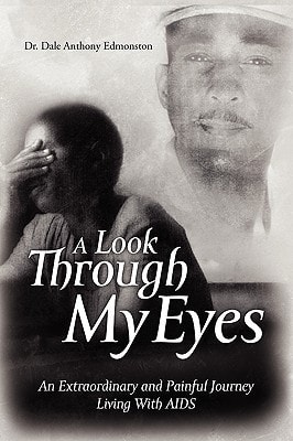 A Look Through My Eyes An Extraordinary and Painful Journey Living with AIDS