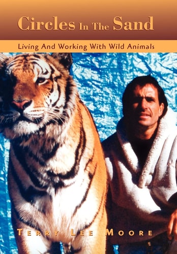 Circles In The Sand Living and Working With Wild Animals
