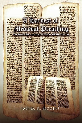 A Harvest of Medieval Preaching The Sermon Books of Johann Herolt, OP (Discipulus)