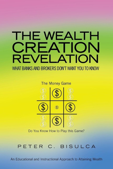 The Wealth Creation Revelation: What Banks and Brokers Dont Want You To Know