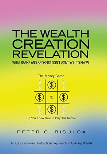 The Wealth Creation Revelation What Banks and Brokers Don't Want You To Know