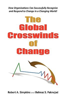 The Global Crosswinds of Change How Organizations Can Successfully Recognize and Respond to Change in a Changing World