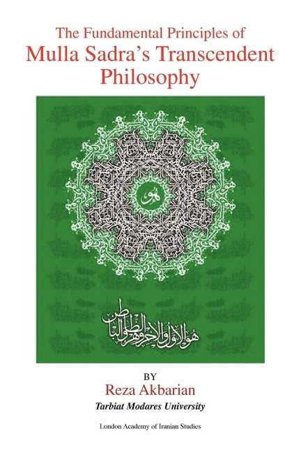 The Fundamental Principles of Mulla Sadras Transcendent Philosophy