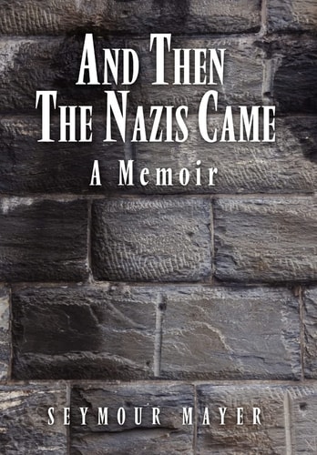And Then the Nazis Came A Memoir