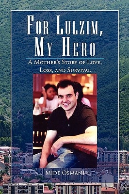For Lulzim, My Hero A Mother's Story of Love, Loss, and Survival
