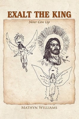 Exalt the King Never Give Up